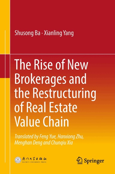 Shusong Ba, Xianling Yang - Rise of New Brokerages and the Restructuring of Real Estate Value Chain, Inbunden