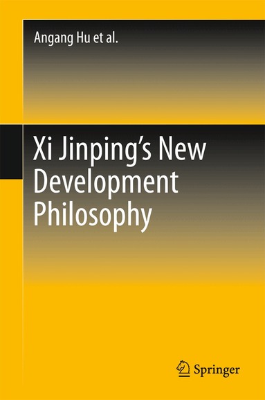 Angang Hu, Yilong Yan, Xiao Tang - Xi Jinping's New Development Philosophy, Inbunden