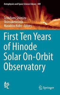 bokomslag First Ten Years of Hinode Solar On-Orbit Observatory