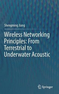 bokomslag Wireless Networking Principles: From Terrestrial to Underwater Acoustic