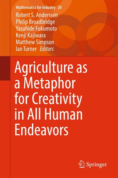 Robert S. Anderssen, Philip Broadbridge, Yasuhide Fukumoto, Kenji Kajiwara, Matthew Simpson, Ian Turner - Agriculture as a Metaphor for Creativity in All Human Endeavors, Inbunden