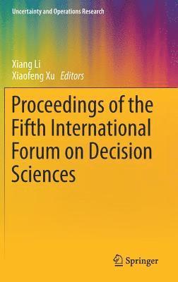 Xiang Li, Xiaofeng Xu - Proceedings of the Fifth International Forum on Decision Sciences, Inbunden