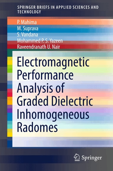 P. Mahima, M. Suprava, S. Vandana, Mohammed P.S. Yazeen, Raveendranath U. Nair - Electromagnetic Performance Analysis of Graded Dielectric Inhomogeneous Radomes, Häftad