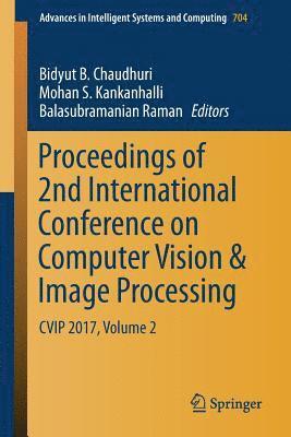 Bidyut B. Chaudhuri, Mohan S. Kankanhalli, Balasubramanian Raman - Proceedings of 2nd International Conference on Computer Vision & Image Processing, Häftad