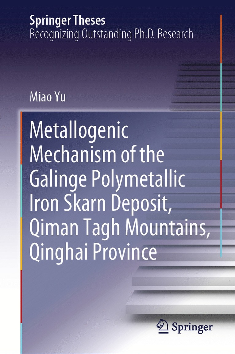 Miao Yu - Metallogenic Mechanism of the Galinge Polymetallic Iron Skarn Deposit, Qiman Tagh Mountains, Qinghai Province, Inbunden