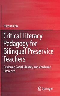 bokomslag Critical Literacy Pedagogy for Bilingual Preservice Teachers