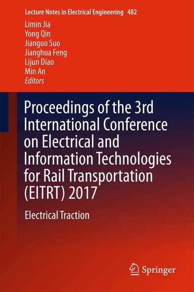 Limin Jia, Yong Qin, Jianguo Suo, Jianghua Feng, Lijun Diao, Min An - Proceedings of the 3rd International Conference on Electrical and Information Technologies for Rail Transportation (EITRT) 2017, Inbunden