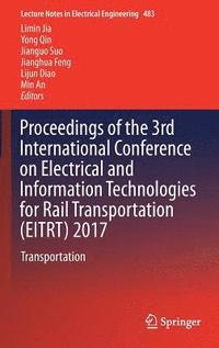 bokomslag Proceedings of the 3rd International Conference on Electrical and Information Technologies for Rail Transportation (EITRT) 2017