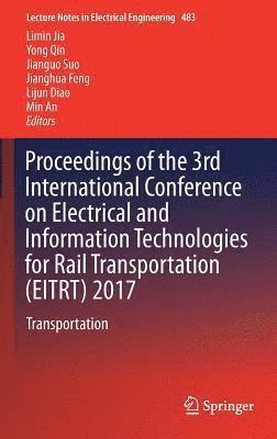 bokomslag Proceedings of the 3rd International Conference on Electrical and Information Technologies for Rail Transportation (EITRT) 2017