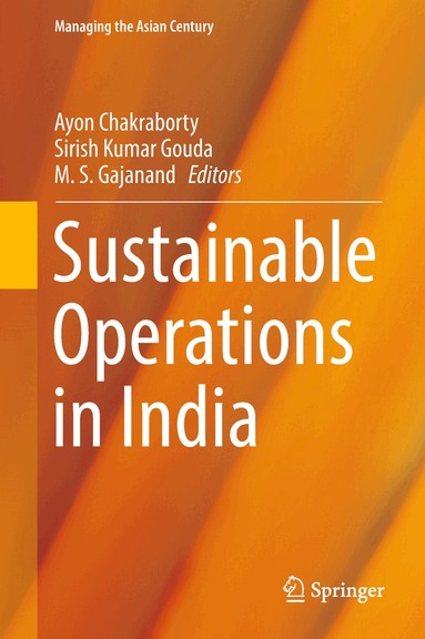 Ayon Chakraborty, Sirish Kumar Gouda, M. S. Gajanand - Sustainable Operations in India, Inbunden