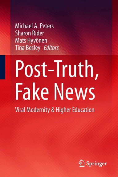 Michael A. Peters, Sharon Rider, Mats Hyvönen, Tina Besley - Post-Truth, Fake News, Inbunden