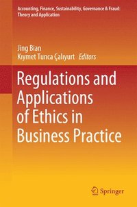 bokomslag Regulations and Applications of Ethics in Business Practice