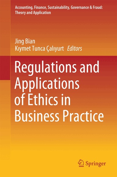 Jing Bian, Kıymet Tunca Çalıyurt - Regulations and Applications of Ethics in Business Practice, Inbunden