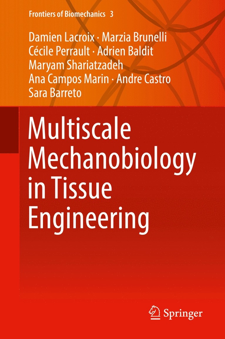 Damien Lacroix, Marzia Brunelli, Cécile Perrault, Adrien Baldit, Maryam Shariatzadeh, Ana Campos Marin, Andre Castro, Sara Barreto, Damien LaCroix - Multiscale Mechanobiology in Tissue Engineering, Inbunden