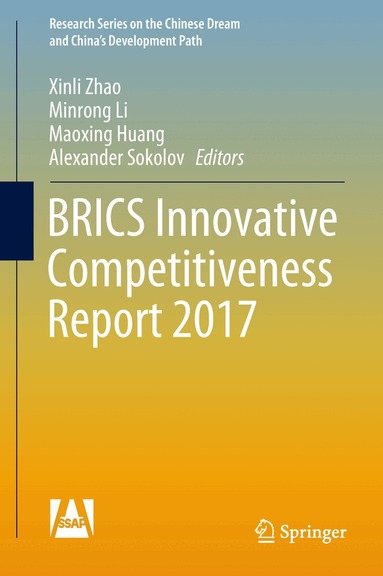 Xinli Zhao, Minrong Li, Maoxing Huang, Alexander Sokolov - BRICS Innovative Competitiveness Report 2017, Inbunden