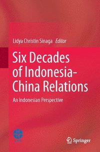 bokomslag Six Decades of Indonesia-China Relations