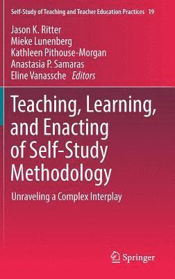 bokomslag Teaching, Learning, and Enacting of Self-Study Methodology