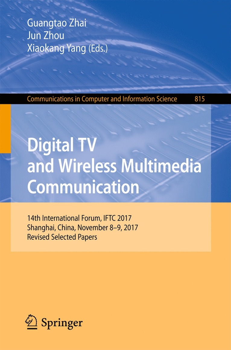 Guangtao Zhai, Jun Zhou, Xiaokang Yang - Digital TV and Wireless Multimedia Communication, Häftad