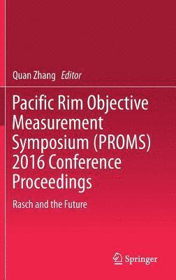Quan Zhang - Pacific Rim Objective Measurement Symposium (PROMS) 2016 Conference Proceedings, Inbunden