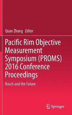 Pacific Rim Objective Measurement Symposium (PROMS) 2016 Conference Proceedings 1