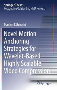 bokomslag Novel Motion Anchoring Strategies for Wavelet-based Highly Scalable Video Compression