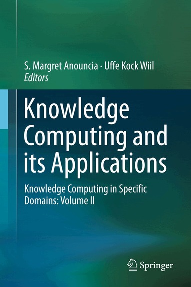 S. Margret Anouncia, Uffe Kock Wiil - Knowledge Computing and its Applications, Inbunden