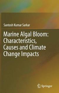 bokomslag Marine Algal Bloom: Characteristics, Causes and Climate Change Impacts