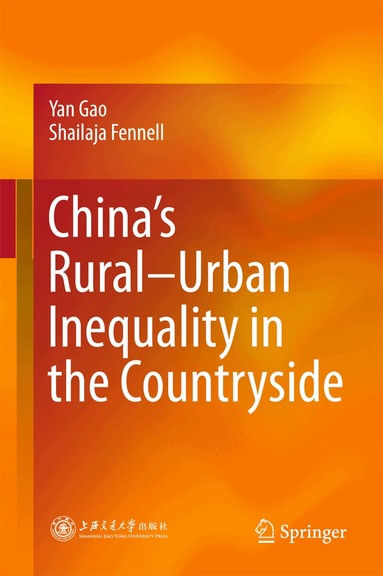 Yan Gao, Shailaja Fennell - China’s Rural–Urban Inequality in the Countryside, Inbunden