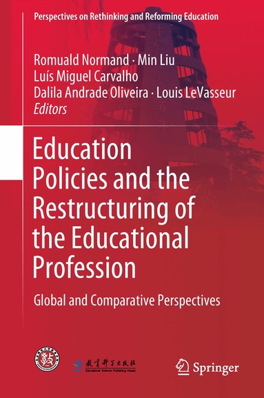 Romuald Normand, Min Liu, Luís Miguel Carvalho, Dalila Andrade Oliveira, Louis LeVasseur - Education Policies and the Restructuring of the Educational Profession, Inbunden