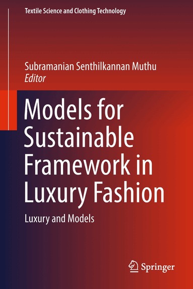 Subramanian Senthilkannan Muthu - Models for Sustainable Framework in Luxury Fashion, Inbunden