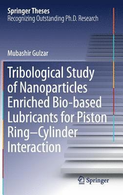 bokomslag Tribological Study of Nanoparticles Enriched Bio-based Lubricants for Piston RingCylinder Interaction