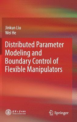 bokomslag Distributed Parameter Modeling and Boundary Control of Flexible Manipulators