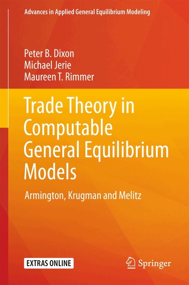 Peter B. Dixon, Michael Jerie, Maureen T. Rimmer - Trade Theory in Computable General Equilibrium Models, Inbunden