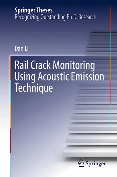 Dan Li - Rail Crack Monitoring Using Acoustic Emission Technique, Inbunden