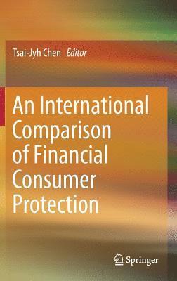 Tsai-Jyh Chen - International Comparison of Financial Consumer Protection, Inbunden