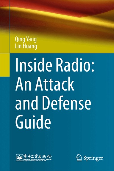Qing Yang, Lin Huang - Inside Radio: An Attack and Defense Guide, Inbunden
