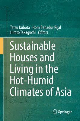 Tetsu Kubota, Hom Bahadur Rijal, Hiroto Takaguchi - Sustainable Houses and Living in the Hot-Humid Climates of Asia, Inbunden