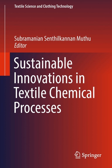 Subramanian Senthilkannan Muthu - Sustainable Innovations in Textile Chemical Processes, Inbunden