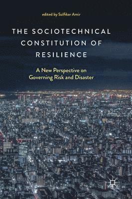 The Sociotechnical Constitution of Resilience 1