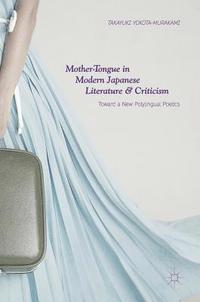 bokomslag Mother-Tongue in Modern Japanese Literature and Criticism