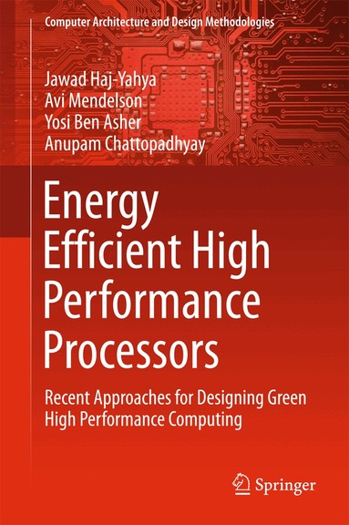 Jawad Haj-Yahya, Avi Mendelson, Yosi Ben Asher, Anupam Chattopadhyay - Energy Efficient High Performance Processors, Inbunden
