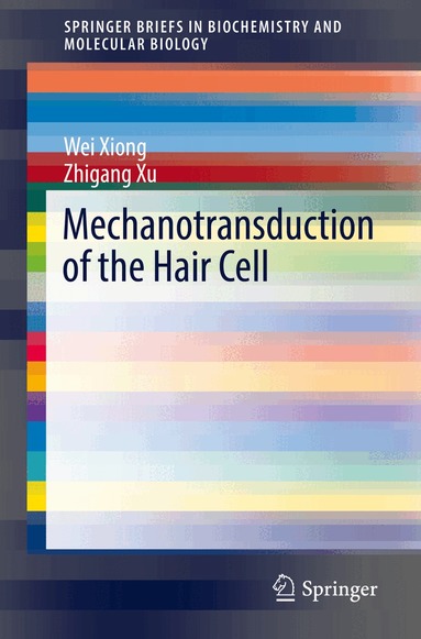 Wei Xiong, Zhigang Xu - Mechanotransduction of the Hair Cell, Häftad