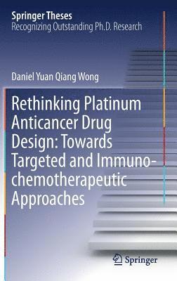 bokomslag Rethinking Platinum Anticancer Drug Design: Towards Targeted and Immuno-chemotherapeutic Approaches