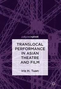 bokomslag Translocal Performance in Asian Theatre and Film