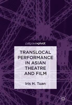 Translocal Performance in Asian Theatre and Film 1