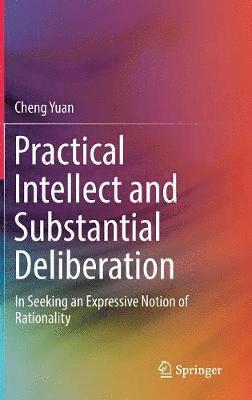 Practical Intellect and Substantial Deliberation 1