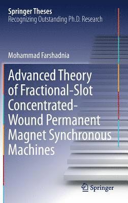 bokomslag Advanced Theory of Fractional-Slot Concentrated-Wound Permanent Magnet Synchronous Machines