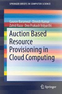 bokomslag Auction Based Resource Provisioning in Cloud Computing