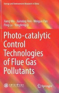 bokomslag Photo-catalytic Control Technologies of Flue Gas Pollutants