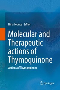 bokomslag Molecular and Therapeutic actions of Thymoquinone